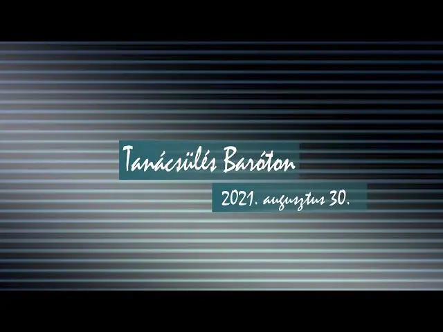 Rendkívüli tanácsülés Baróton, 2021. augusztus 30.